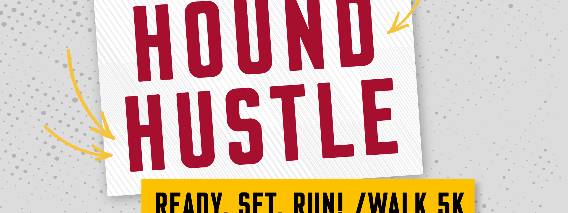 Hound Hustle: Ready. Set. Run/Walk 5k